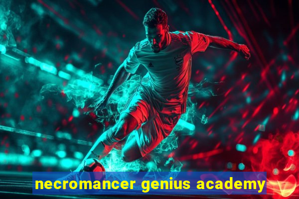 necromancer genius academy