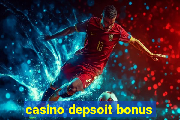 casino depsoit bonus