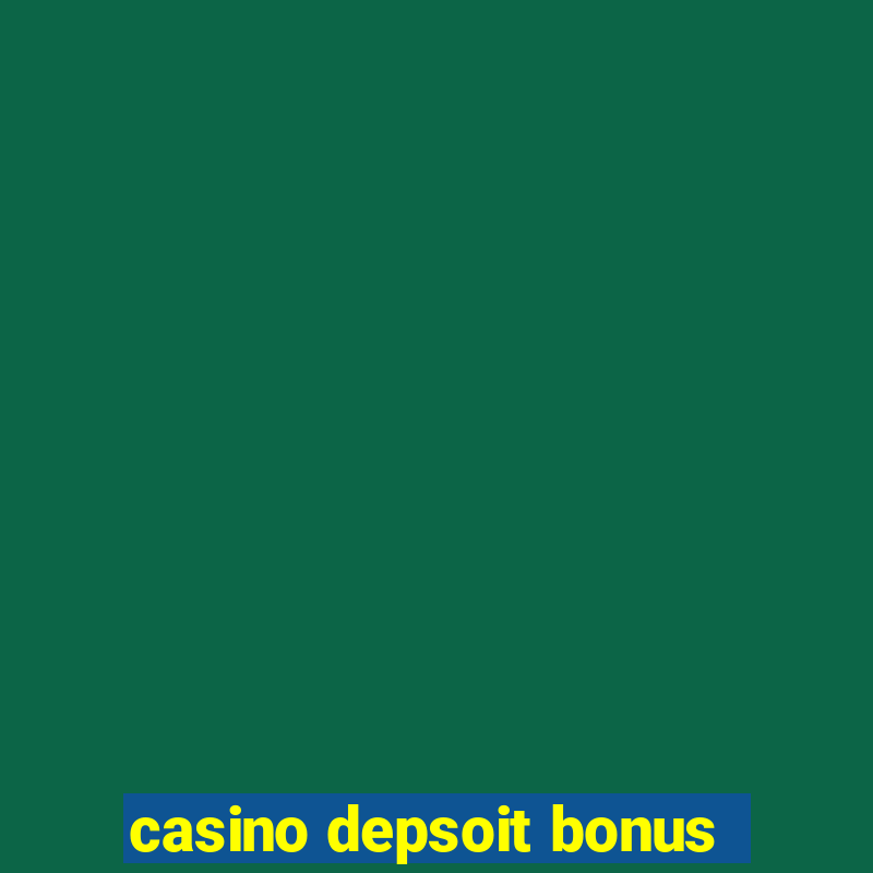 casino depsoit bonus