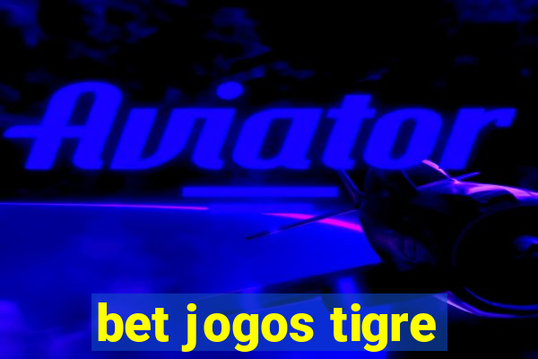 bet jogos tigre