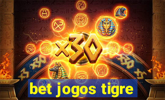 bet jogos tigre