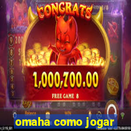 omaha como jogar