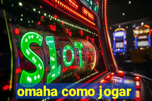 omaha como jogar