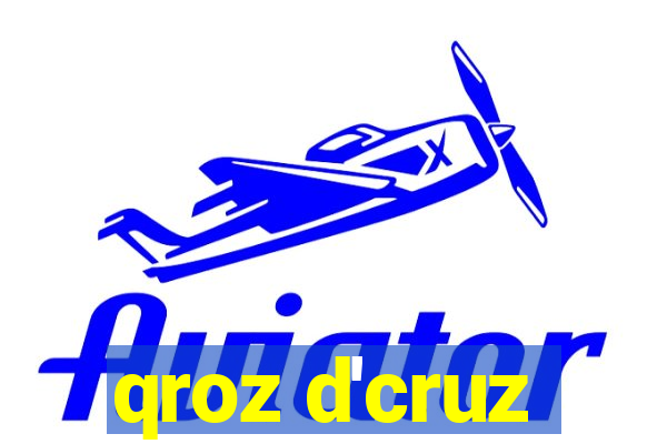 qroz d'cruz