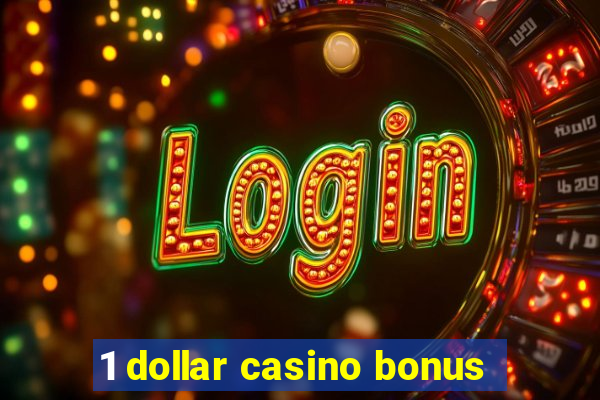 1 dollar casino bonus