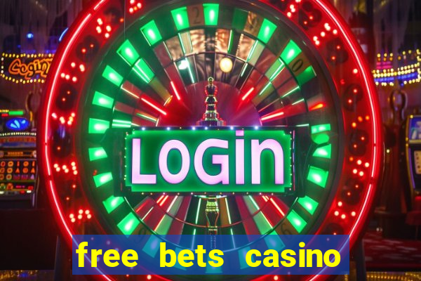 free bets casino no deposit