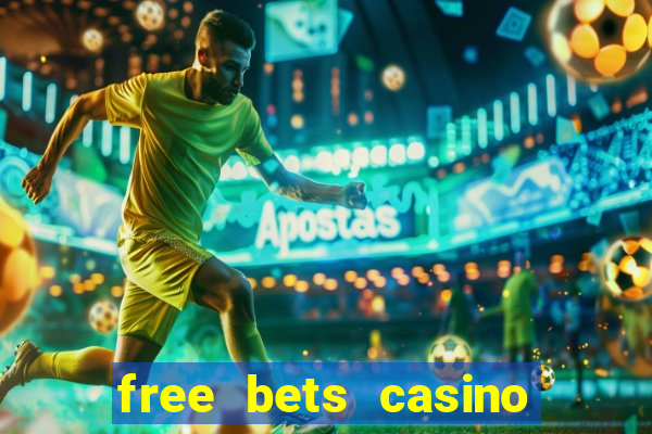 free bets casino no deposit