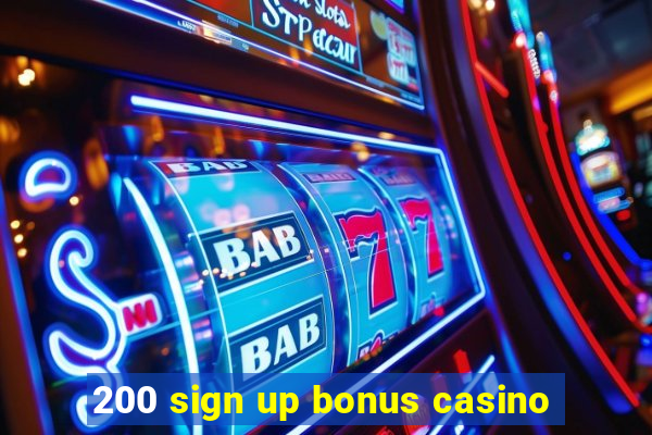 200 sign up bonus casino