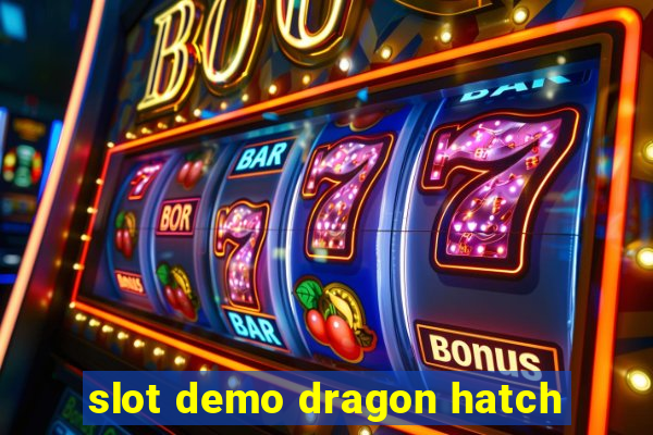 slot demo dragon hatch