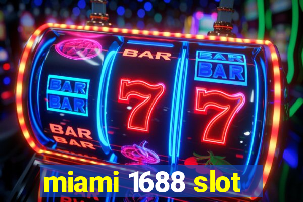 miami 1688 slot