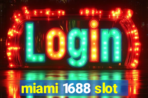 miami 1688 slot