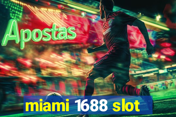 miami 1688 slot