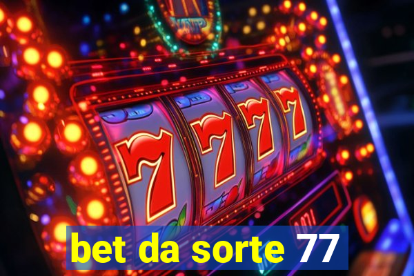 bet da sorte 77