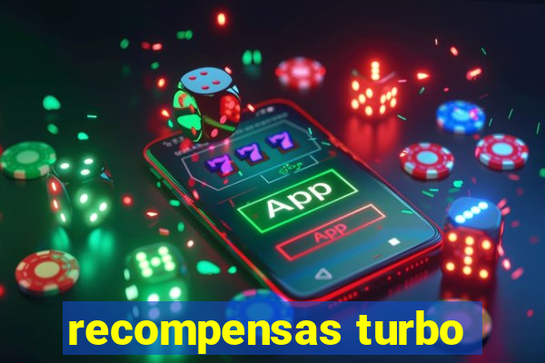 recompensas turbo