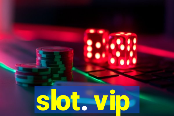 slot. vip