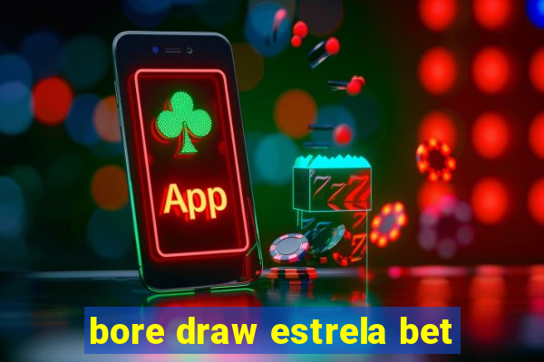 bore draw estrela bet