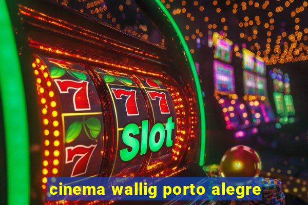 cinema wallig porto alegre