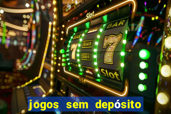 jogos sem depósito para ganhar dinheiro