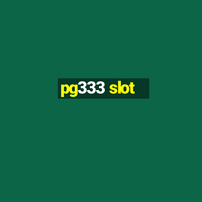 pg333 slot