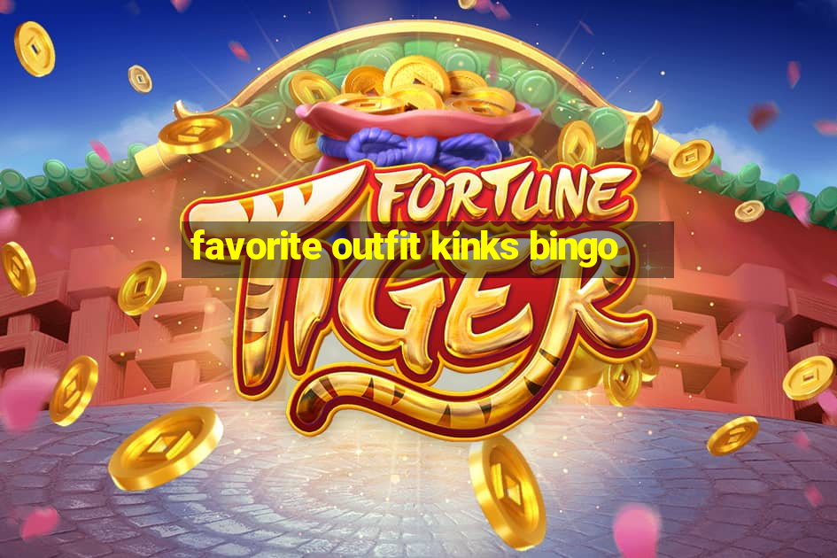 favorite outfit kinks bingo