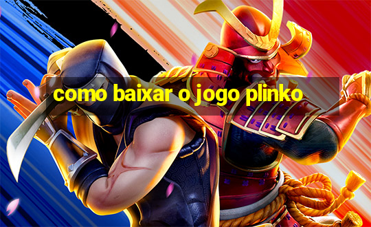 como baixar o jogo plinko