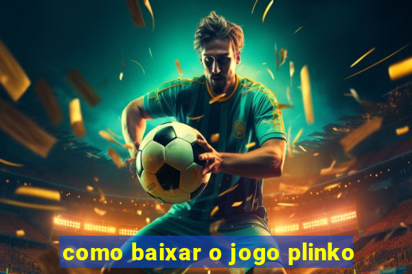 como baixar o jogo plinko