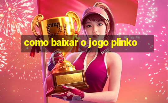 como baixar o jogo plinko