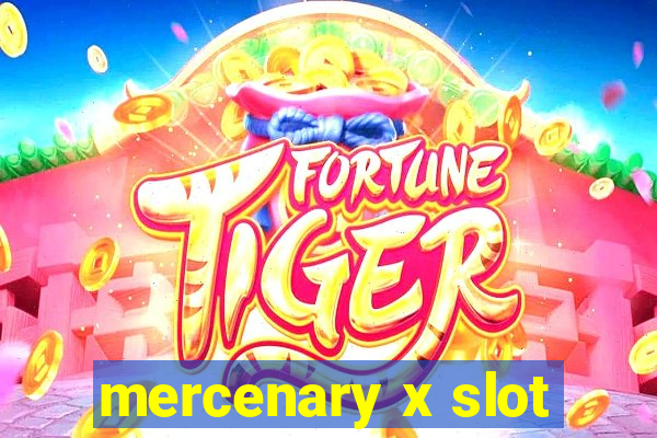 mercenary x slot