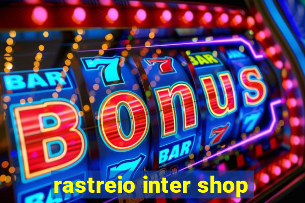 rastreio inter shop