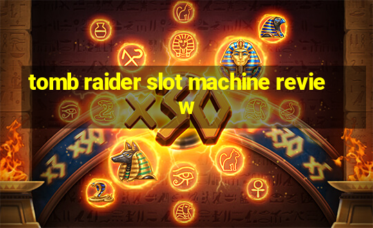 tomb raider slot machine review