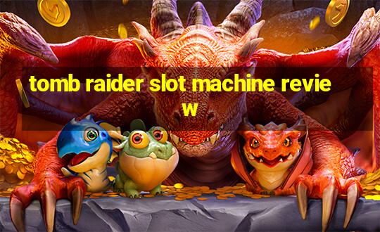 tomb raider slot machine review