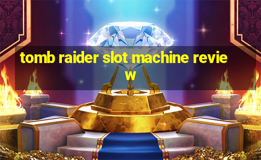 tomb raider slot machine review