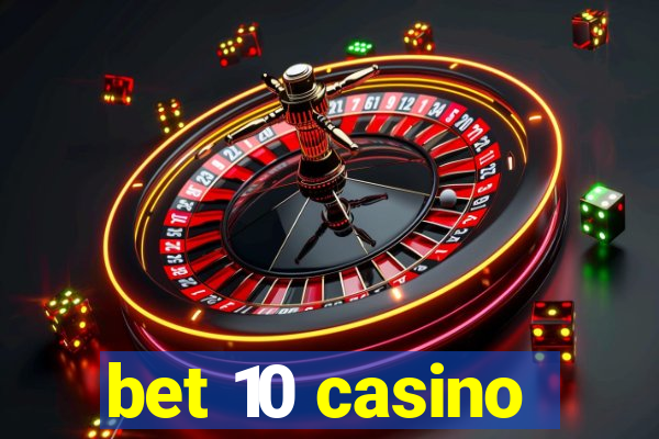 bet 10 casino