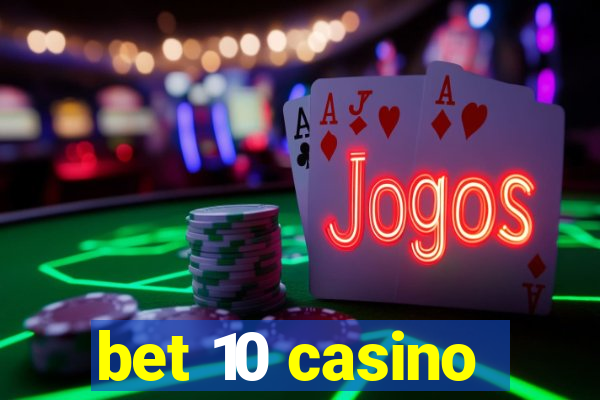 bet 10 casino