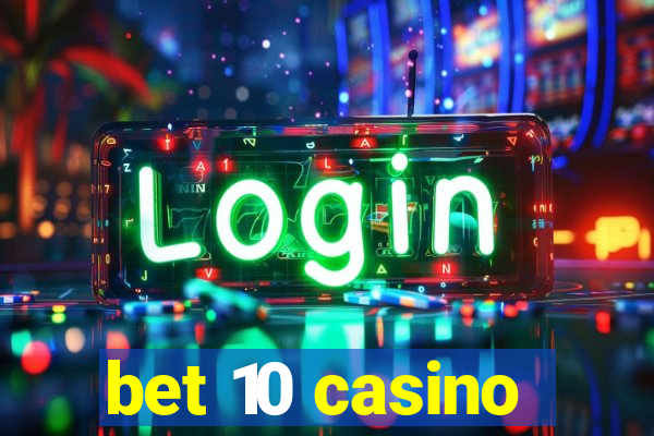 bet 10 casino