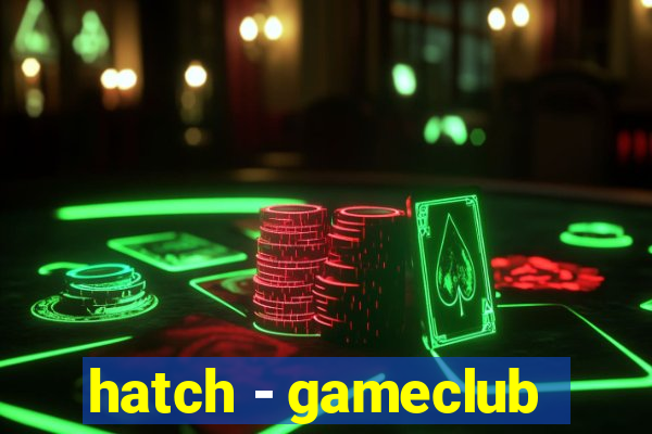 hatch - gameclub