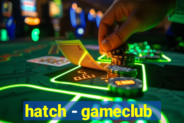 hatch - gameclub