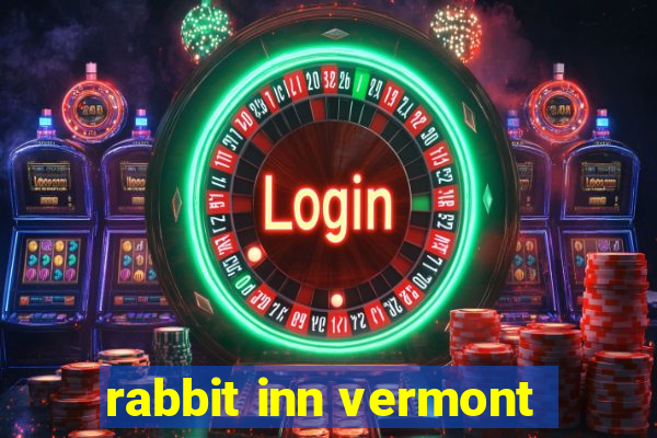 rabbit inn vermont