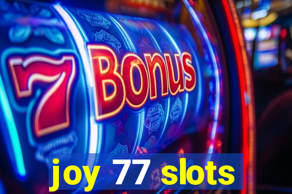 joy 77 slots