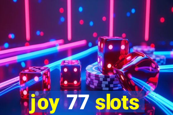 joy 77 slots