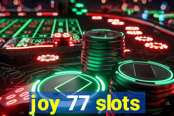 joy 77 slots