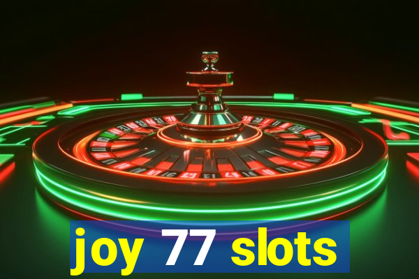 joy 77 slots