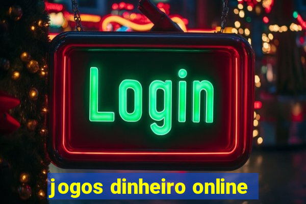 jogos dinheiro online