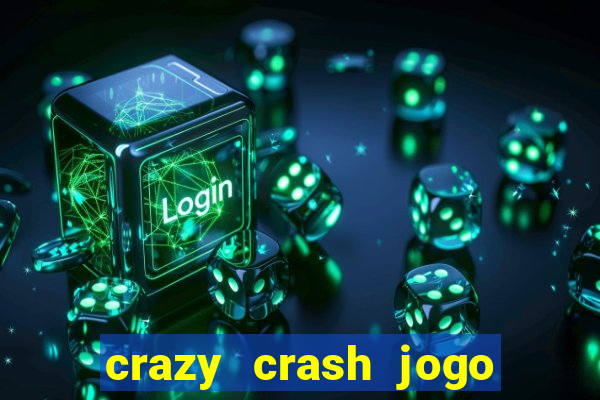 crazy crash jogo de cassino