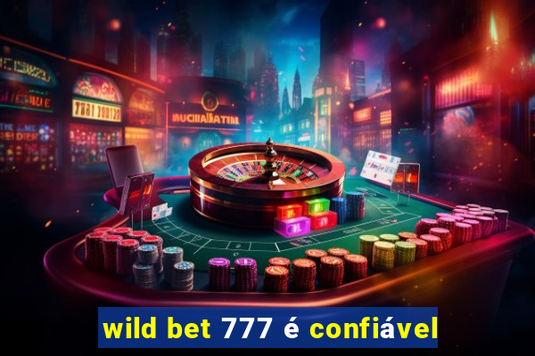 wild bet 777 é confiável