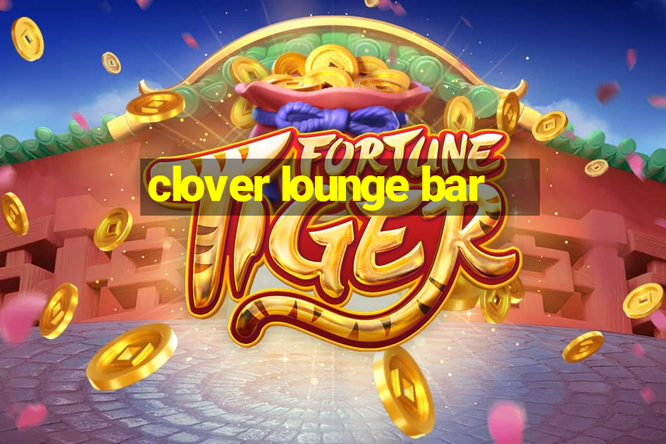 clover lounge bar