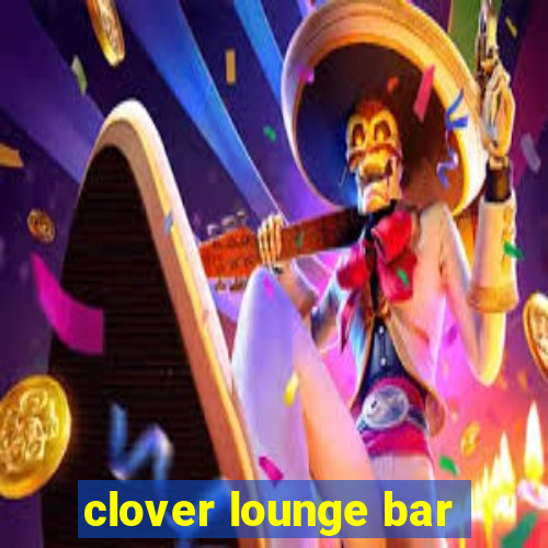 clover lounge bar