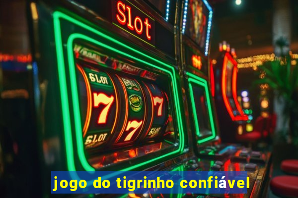 jogo do tigrinho confiável