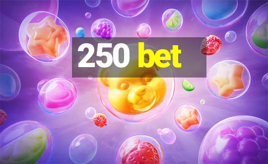 250 bet