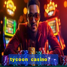 tycoon casino? - vegas slots